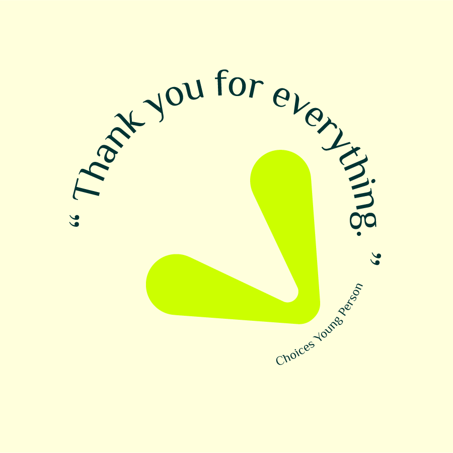 'Thank you for everything.'' Choices Young Person quote. A large bright lime samara graphic points bottom right on a light lime background.